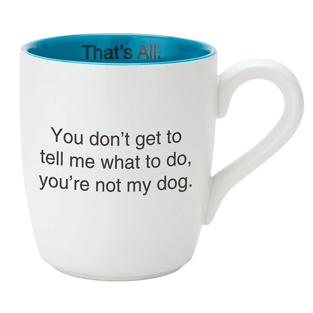 "You're Not My Dog" Mug